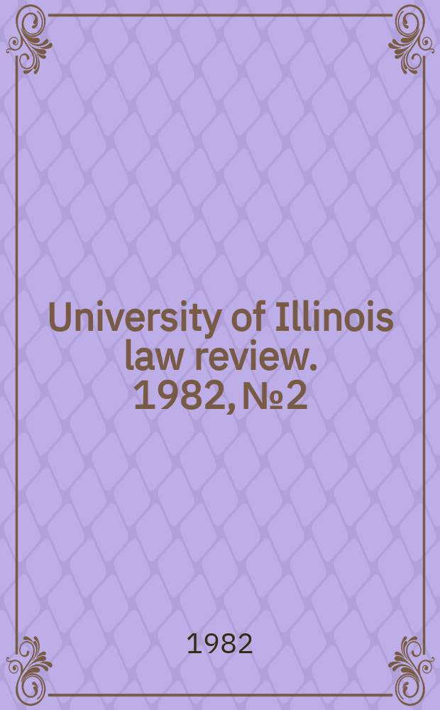 University of Illinois law review. 1982, № 2