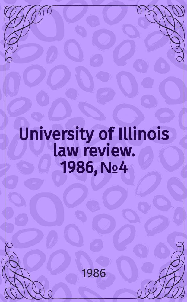 University of Illinois law review. 1986, № 4