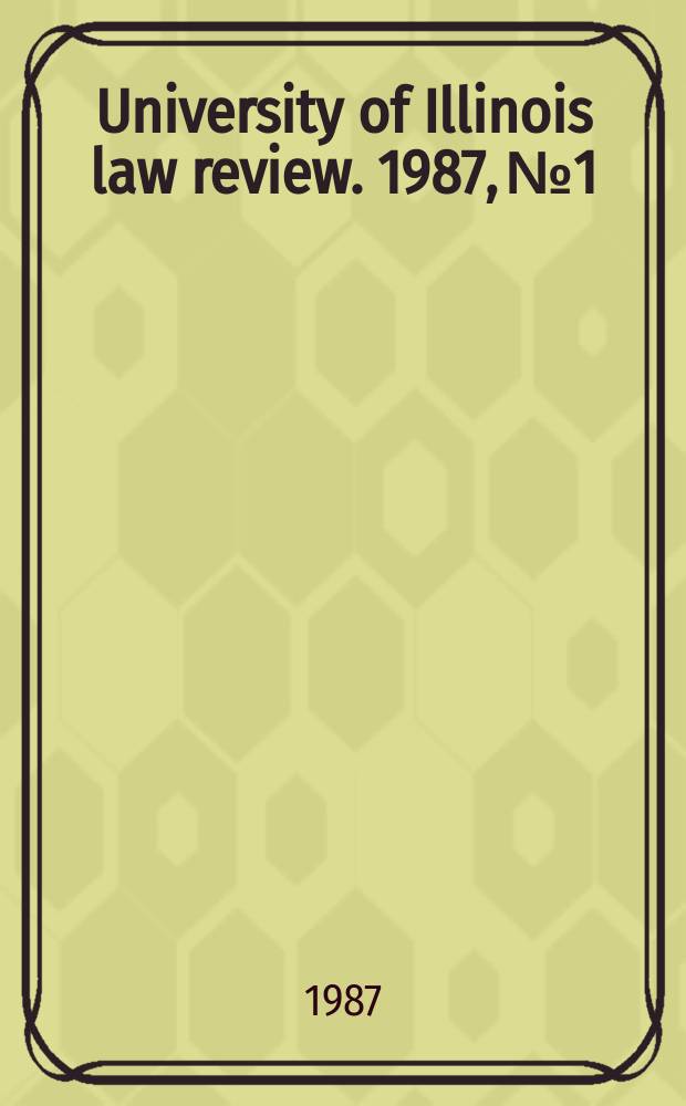 University of Illinois law review. 1987, № 1