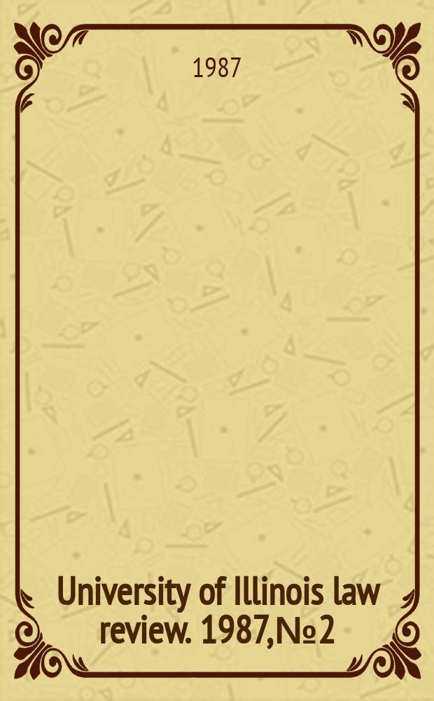 University of Illinois law review. 1987, № 2