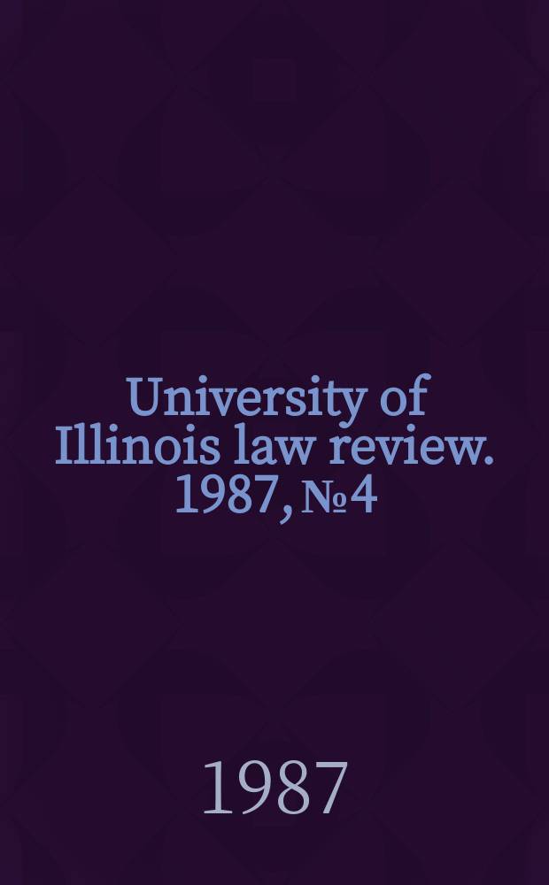 University of Illinois law review. 1987, № 4