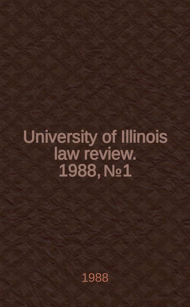 University of Illinois law review. 1988, № 1
