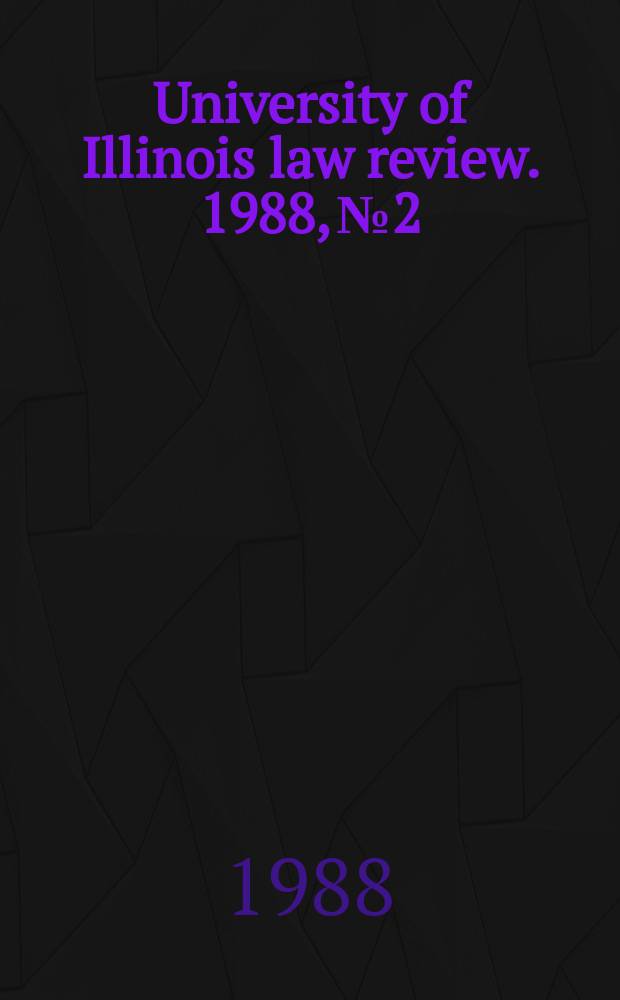 University of Illinois law review. 1988, № 2
