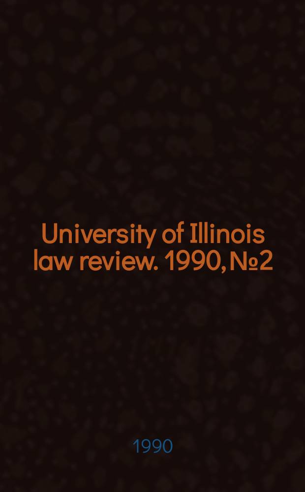 University of Illinois law review. 1990, № 2