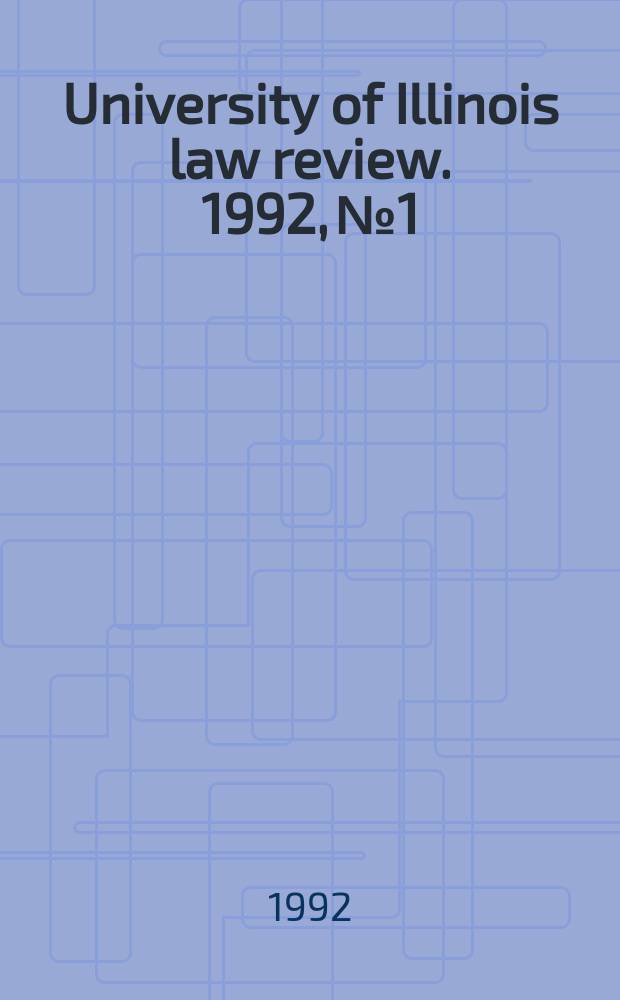 University of Illinois law review. 1992, № 1