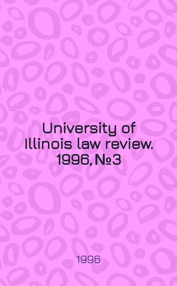 University of Illinois law review. 1996, № 3