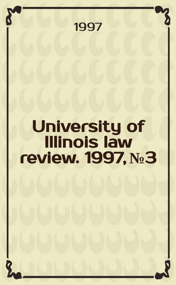 University of Illinois law review. 1997, № 3