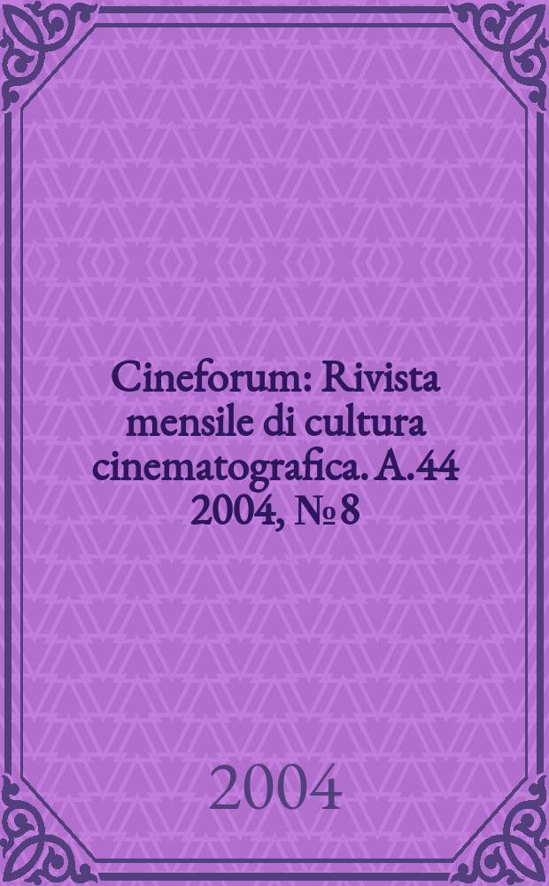 Cineforum : Rivista mensile di cultura cinematografica. A.44 2004, №8(438)