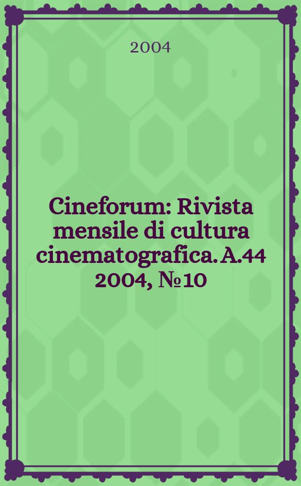 Cineforum : Rivista mensile di cultura cinematografica. A.44 2004, №10(410)