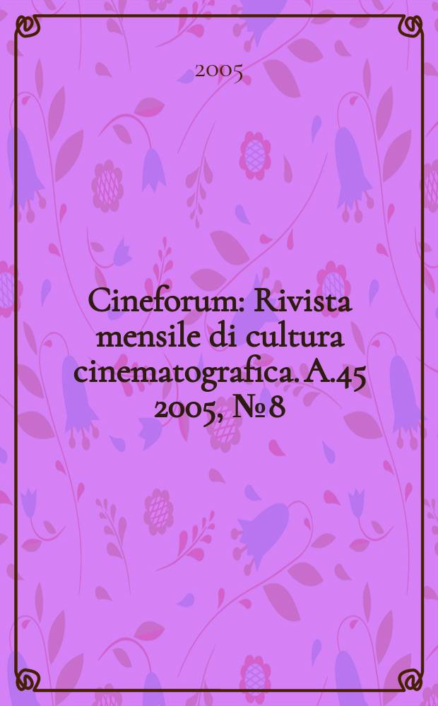 Cineforum : Rivista mensile di cultura cinematografica. A.45 2005, № 8(448)