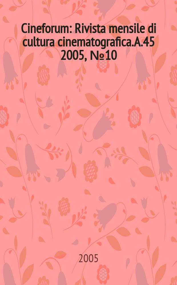 Cineforum : Rivista mensile di cultura cinematografica. A.45 2005, № 10(450)