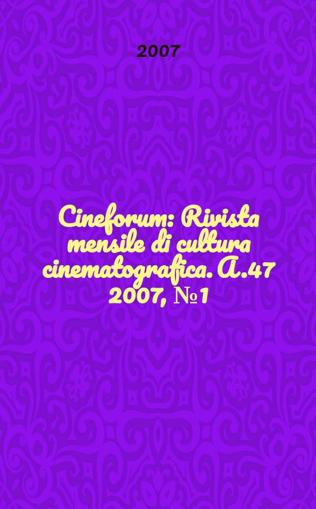 Cineforum : Rivista mensile di cultura cinematografica. A.47 2007, № 1(461)