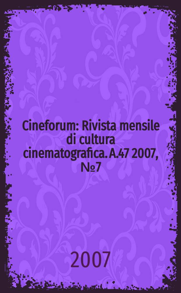 Cineforum : Rivista mensile di cultura cinematografica. A.47 2007, № 7(467)
