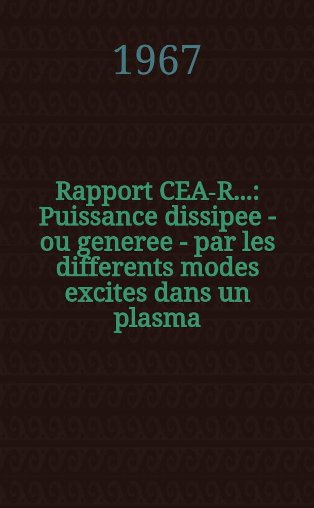 Rapport CEA-R.. : Puissance dissipee - ou generee - par les differents modes excites dans un plasma