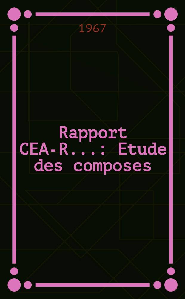 Rapport CEA-R.. : Etude des composes