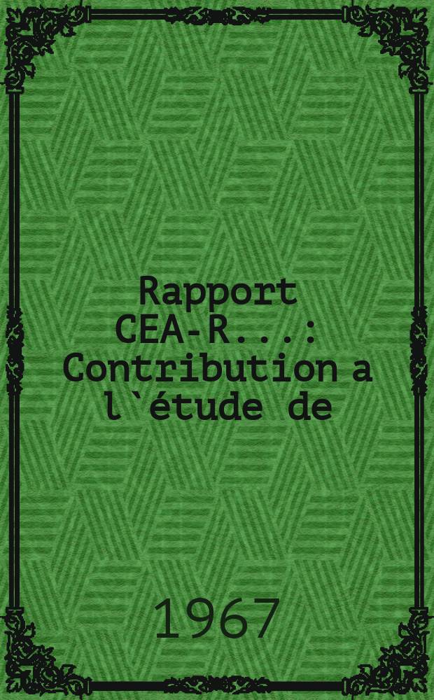 Rapport CEA-R.. : Contribution a l`étude de