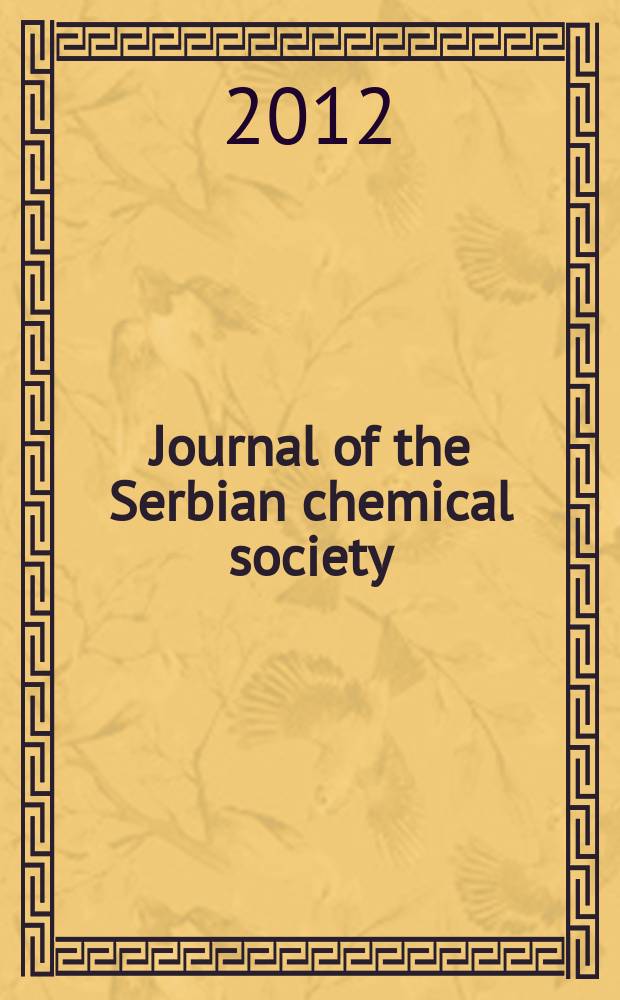 Journal of the Serbian chemical society : Formerly Glasnik Hemijskog dru&scaron;tva Beograd (Bulletin de la Soci&eacute;t&eacute; chimique Beograd). Vol. 77, № 6