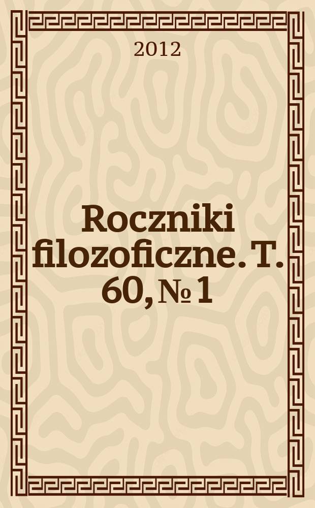 Roczniki filozoficzne. T. 60, № 1