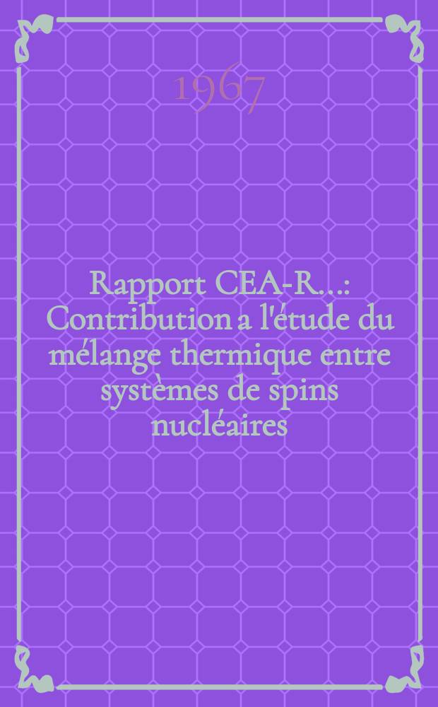 Rapport CEA-R.. : Contribution a l'étude du mélange thermique entre systèmes de spins nucléaires