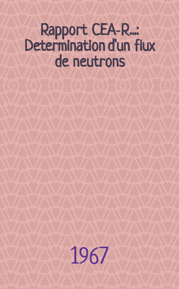 Rapport CEA-R.. : Determination d'un flux de neutrons