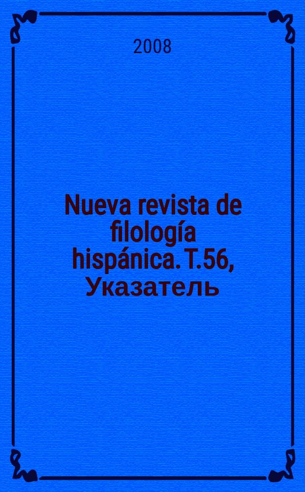 Nueva revista de filología hispánica. T.56, Указатель