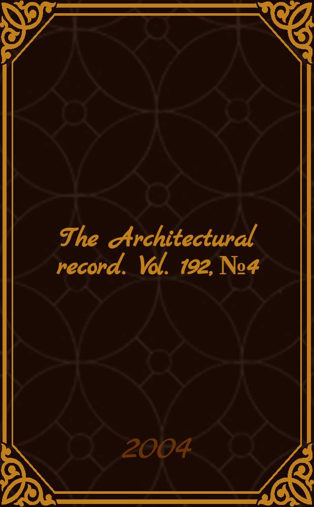 The Architectural record. Vol. 192, № 4