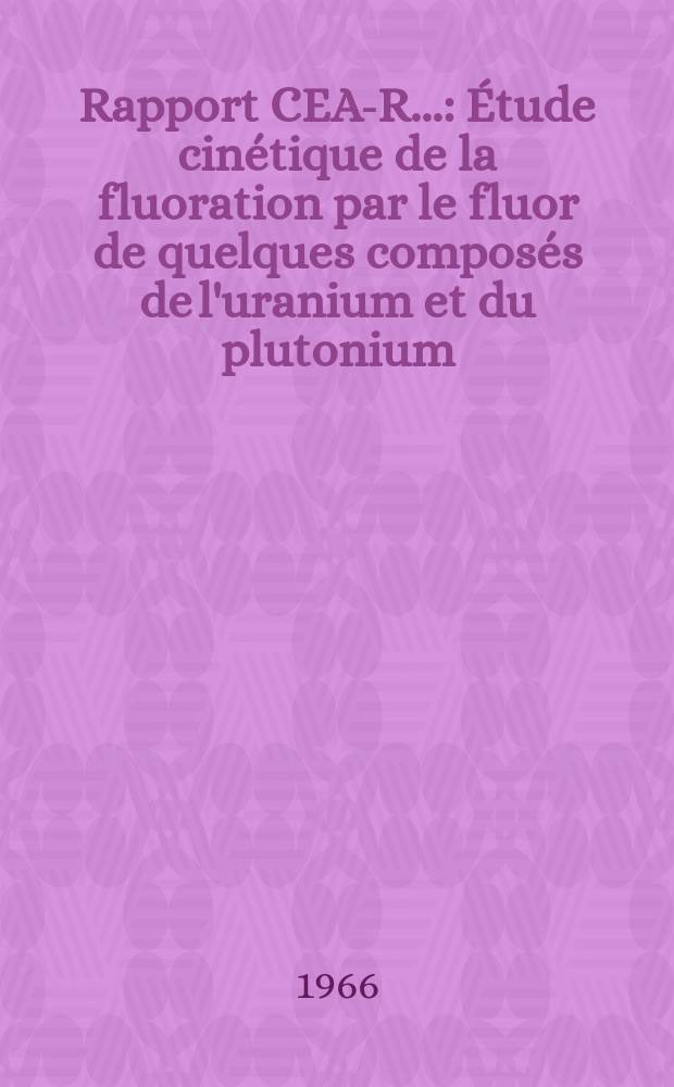Rapport CEA-R.. : Étude cinétique de la fluoration par le fluor de quelques composés de l'uranium et du plutonium