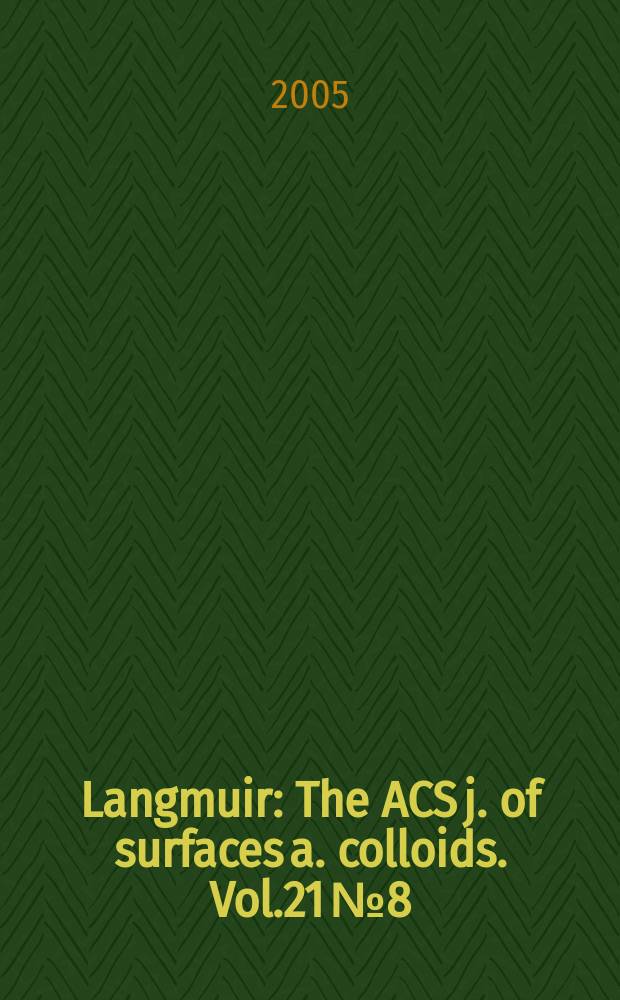 Langmuir : The ACS j. of surfaces a. colloids. Vol.21 № 8
