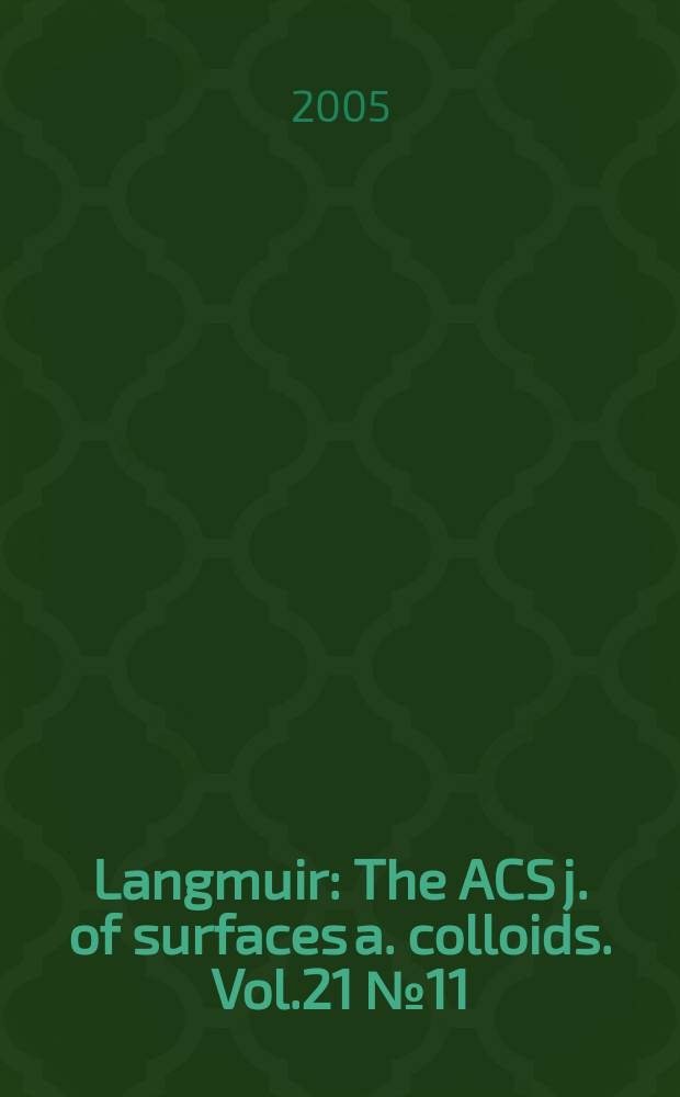 Langmuir : The ACS j. of surfaces a. colloids. Vol.21 № 11