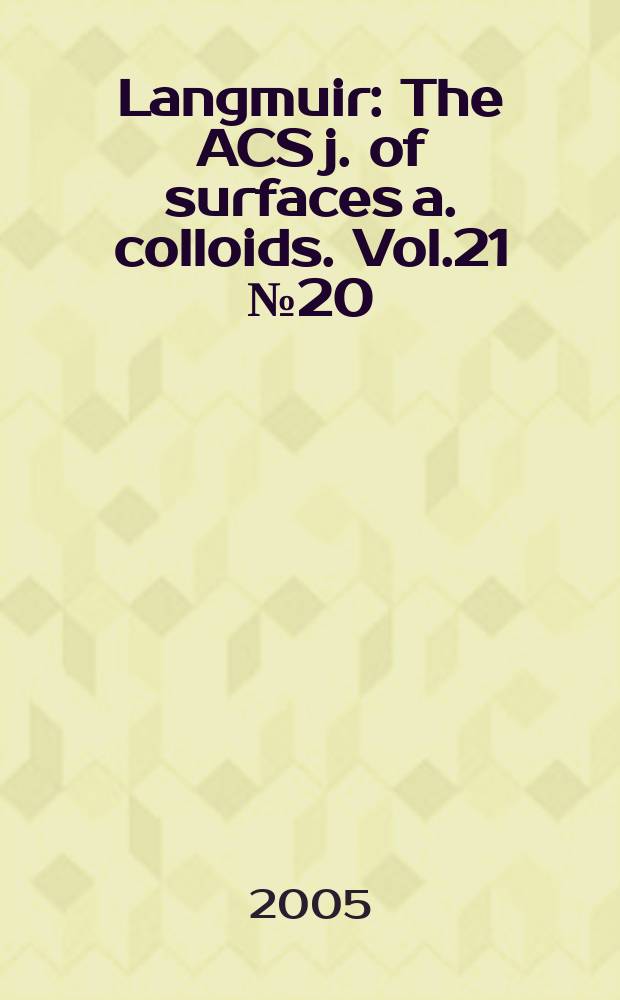 Langmuir : The ACS j. of surfaces a. colloids. Vol.21 № 20