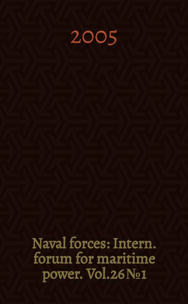 Naval forces : Intern. forum for maritime power. Vol.26 № 1