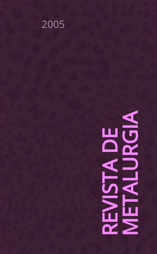 Revista de metalurgia : Publicación del Centro nacional de investigaciones metalúrgicas. Vol.41 № 1