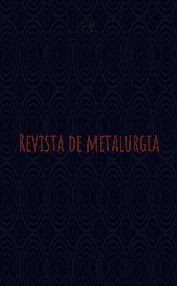 Revista de metalurgia : Publicación del Centro nacional de investigaciones metalúrgicas. Vol.41 № 3
