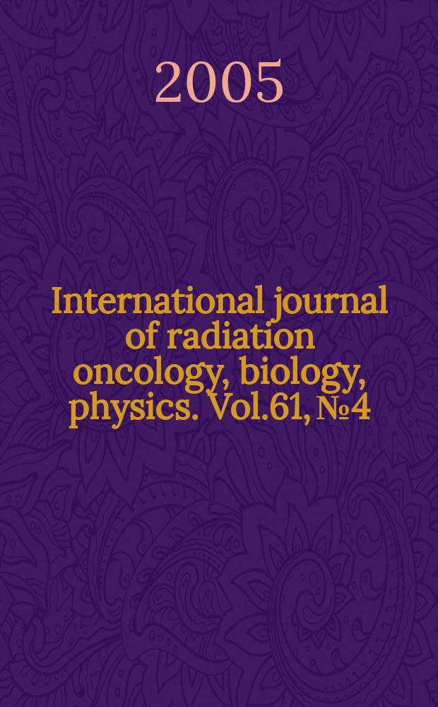 International journal of radiation oncology, biology, physics. Vol.61, № 4