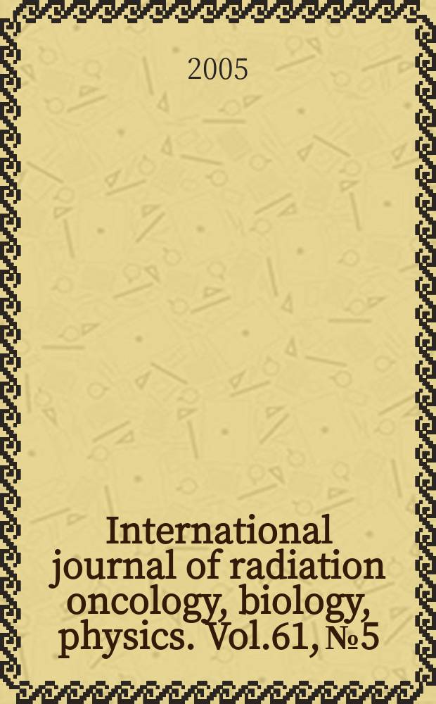 International journal of radiation oncology, biology, physics. Vol.61, № 5