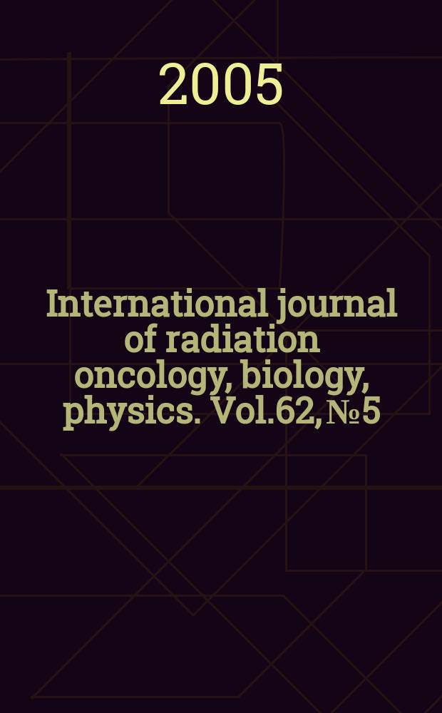 International journal of radiation oncology, biology, physics. Vol.62, № 5