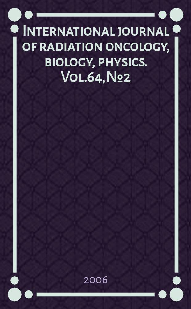 International journal of radiation oncology, biology, physics. Vol.64, № 2