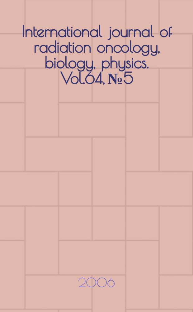 International journal of radiation oncology, biology, physics. Vol.64, № 5
