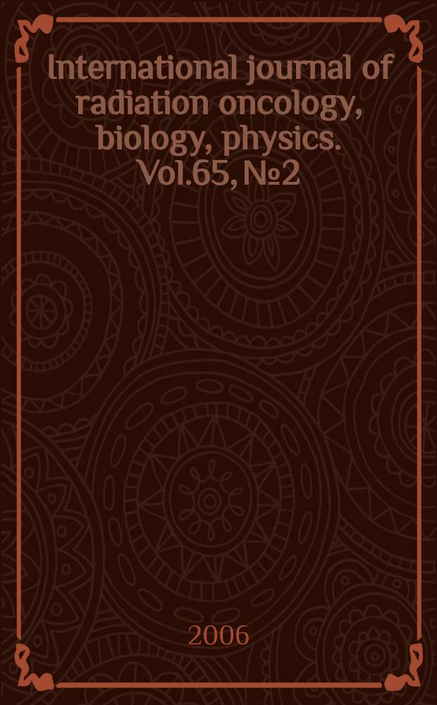 International journal of radiation oncology, biology, physics. Vol.65, № 2