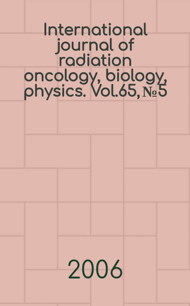 International journal of radiation oncology, biology, physics. Vol.65, № 5