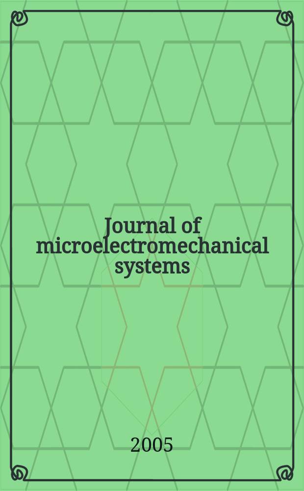 Journal of microelectromechanical systems : A joint IEEE and ASME publ. on microstructures, microactuators, microsensors, and microsystems. Vol. 14, № 2