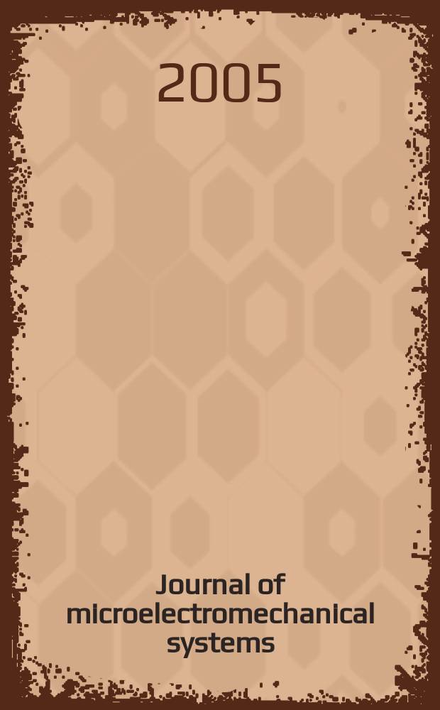 Journal of microelectromechanical systems : A joint IEEE and ASME publ. on microstructures, microactuators, microsensors, and microsystems. Vol. 14, № 5