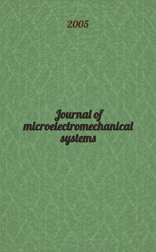 Journal of microelectromechanical systems : A joint IEEE and ASME publ. on microstructures, microactuators, microsensors, and microsystems. Vol. 14, № 6