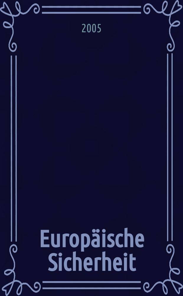 Europäische Sicherheit : Politik, Wirtschaft, Technik, Streitkräfte Fortführung der vereinigten Ztschr. "Europäische Wehrkunde" u. "Wehrwissenschaftliche Rundschau" Offiz. Organ u. Pflichtblatt Ges. für Wehr- u. Sicherheitspolitik. Jg.54 2005, № 2