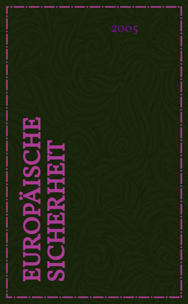 Europäische Sicherheit : Politik, Wirtschaft, Technik, Streitkräfte Fortführung der vereinigten Ztschr. "Europäische Wehrkunde" u. "Wehrwissenschaftliche Rundschau" Offiz. Organ u. Pflichtblatt Ges. für Wehr- u. Sicherheitspolitik. Jg.54 2005, № 5