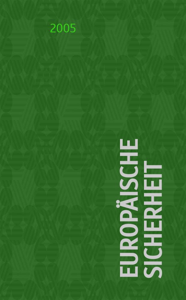 Europäische Sicherheit : Politik, Wirtschaft, Technik, Streitkräfte Fortführung der vereinigten Ztschr. "Europäische Wehrkunde" u. "Wehrwissenschaftliche Rundschau" Offiz. Organ u. Pflichtblatt Ges. für Wehr- u. Sicherheitspolitik. Jg.54 2005, № 7