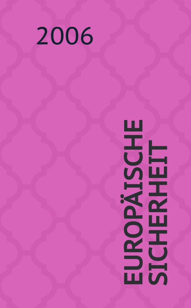 Europ&auml;ische Sicherheit : Politik, Wirtschaft, Technik, Streitkr&auml;fte Fortf&uuml;hrung der vereinigten Ztschr. "Europ&auml;ische Wehrkunde" u. "Wehrwissenschaftliche Rundschau" Offiz. Organ u. Pflichtblatt Ges. f&uuml;r Wehr- u. Sicherheitspolitik. Jg.55 2006, № 4
