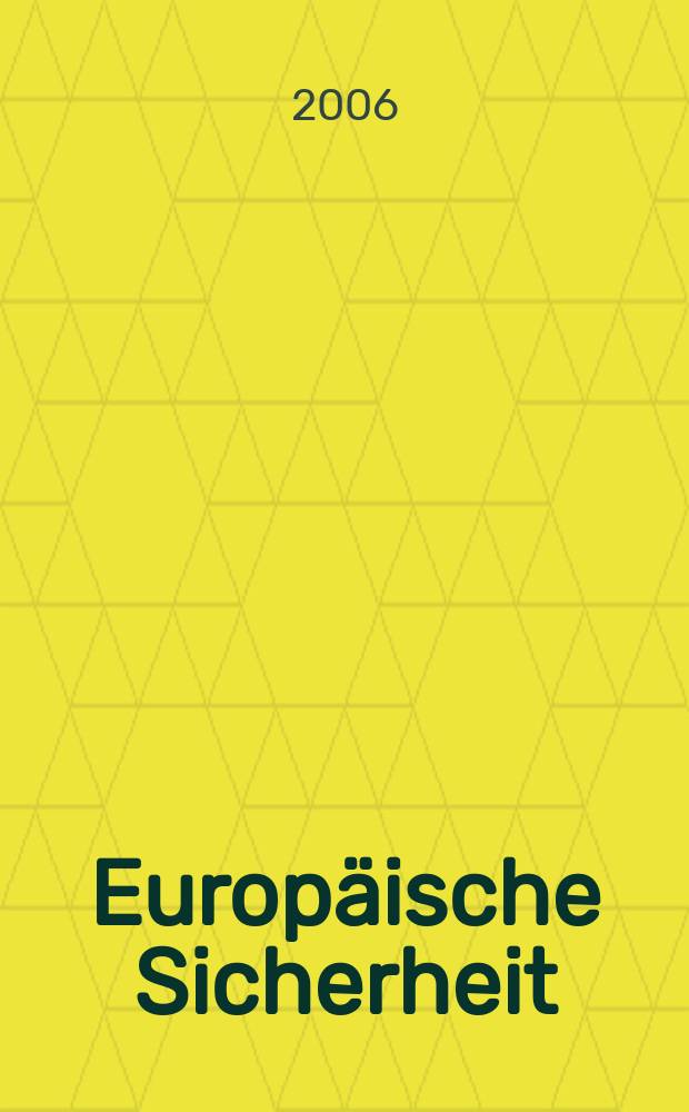 Europäische Sicherheit : Politik, Wirtschaft, Technik, Streitkräfte Fortführung der vereinigten Ztschr. "Europäische Wehrkunde" u. "Wehrwissenschaftliche Rundschau" Offiz. Organ u. Pflichtblatt Ges. für Wehr- u. Sicherheitspolitik. Jg.55 2006, № 8
