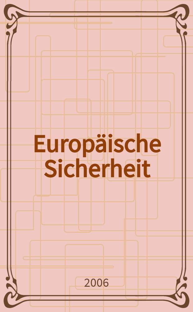 Europäische Sicherheit : Politik, Wirtschaft, Technik, Streitkräfte Fortführung der vereinigten Ztschr. "Europäische Wehrkunde" u. "Wehrwissenschaftliche Rundschau" Offiz. Organ u. Pflichtblatt Ges. für Wehr- u. Sicherheitspolitik. Jg.55 2006, Указатель