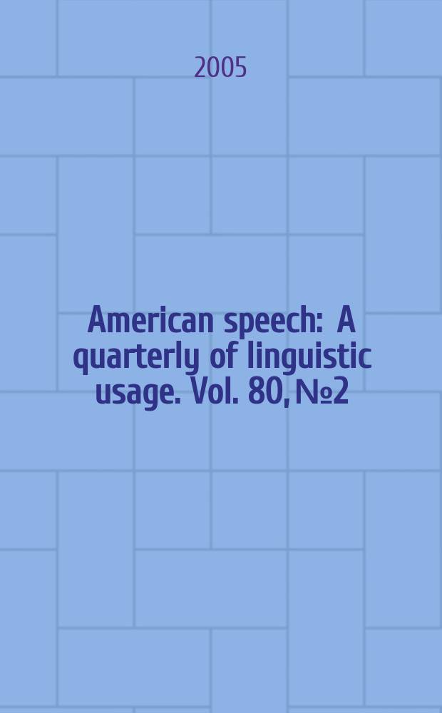 American speech : A quarterly of linguistic usage. Vol. 80, № 2